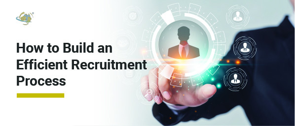 How to Build an Efficient Recruitment Process