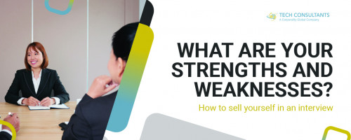 What are your strengths and weaknesses? How to market yourself in an interview